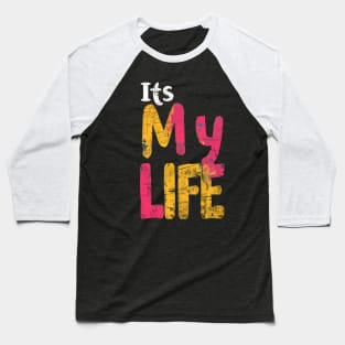 It's My Life Baseball T-Shirt